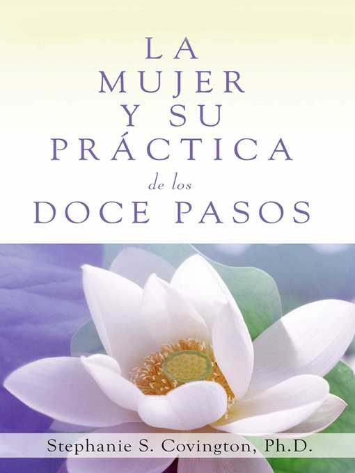 Title details for La Mujer Y Su Practica de los Doce Pasos (A Woman's Way through the Twelve Steps by Stephanie S Covington - Available